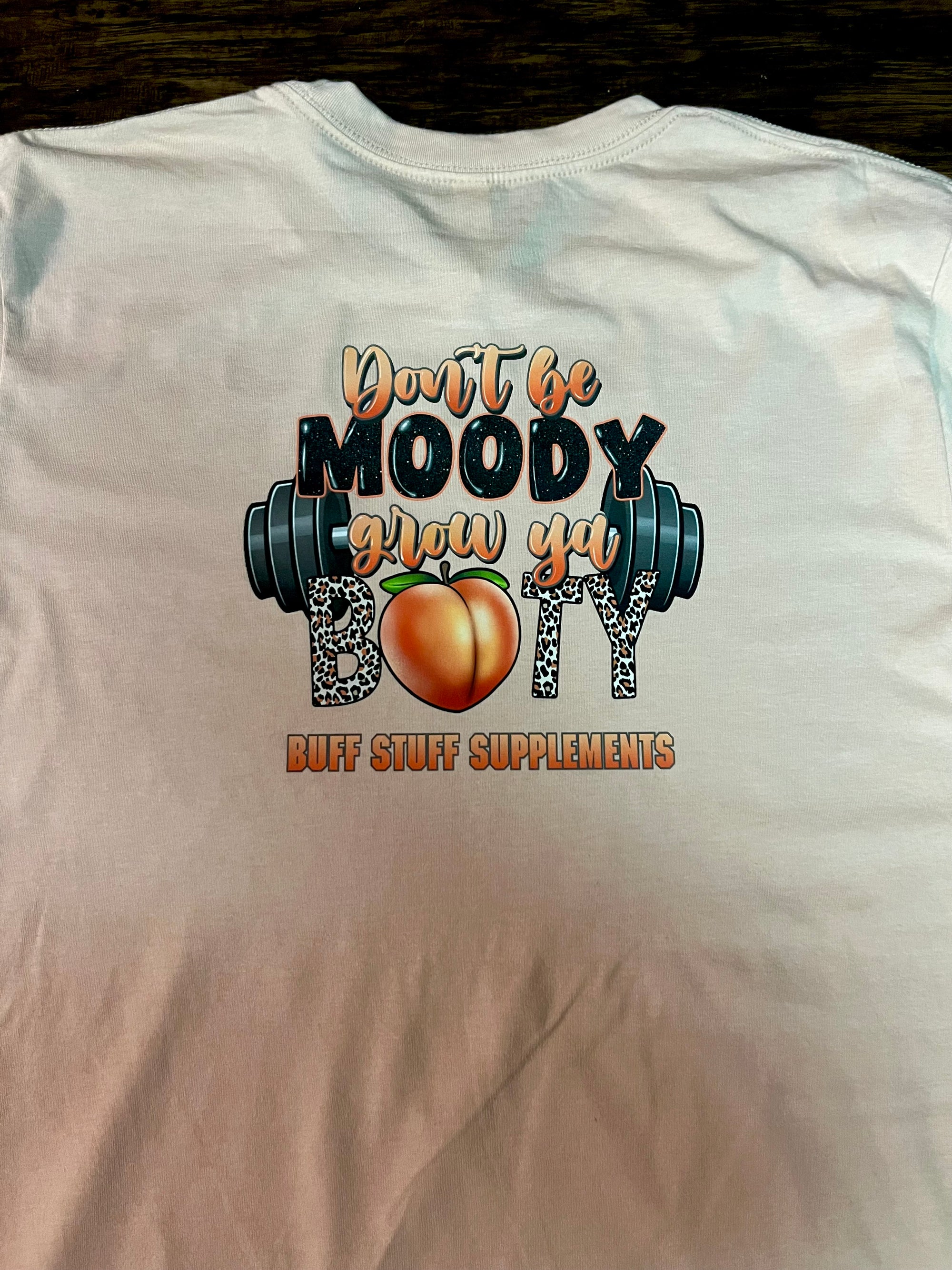 Dont be moody Grow your booty